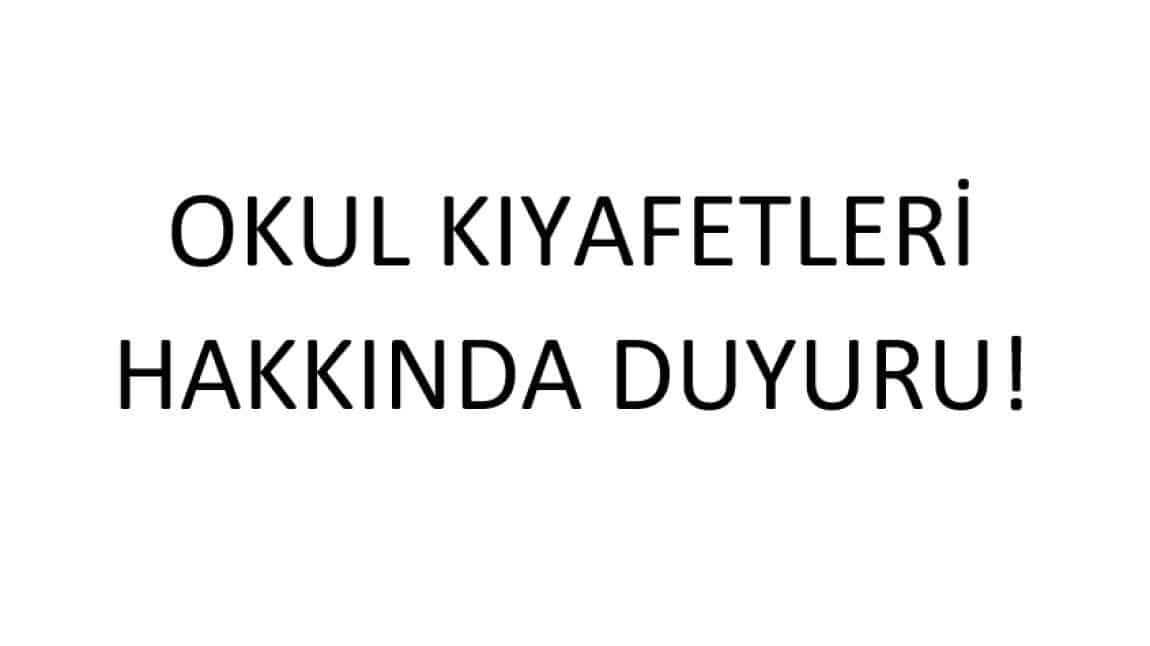 2025-2026 EĞİTİM-ÖĞRETİM YILINDAN İTİBAREN OKUL KIYAFET STANDARTIMIZ